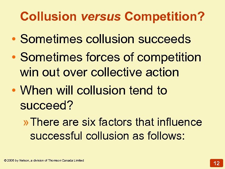 Collusion versus Competition? • Sometimes collusion succeeds • Sometimes forces of competition win out