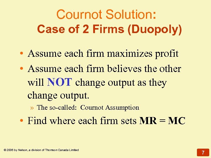 Cournot Solution: Case of 2 Firms (Duopoly) • Assume each firm maximizes profit •