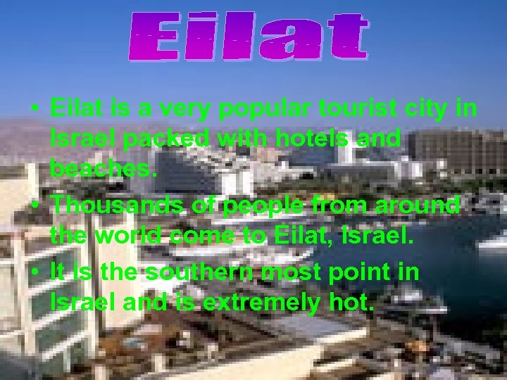  • Eilat is a very popular tourist city in Israel packed with hotels