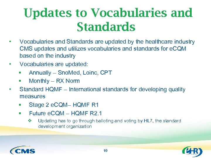 Updates to Vocabularies and Standards • • • Vocabularies and Standards are updated by