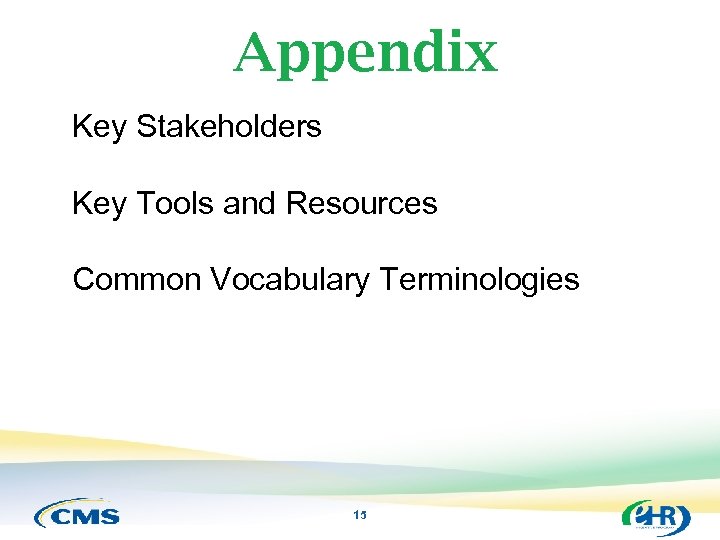 Appendix Key Stakeholders Key Tools and Resources Common Vocabulary Terminologies 15 