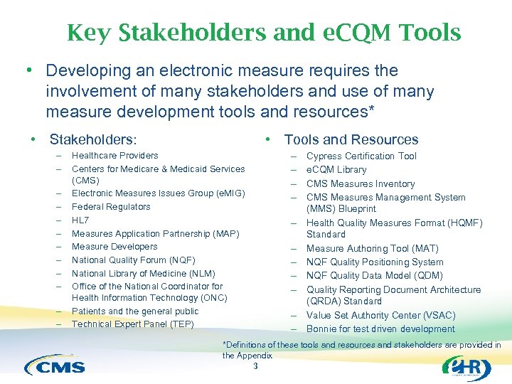 Key Stakeholders and e. CQM Tools • Developing an electronic measure requires the involvement