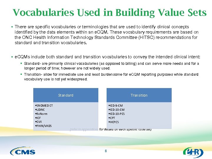 Vocabularies Used in Building Value Sets § There are specific vocabularies or terminologies that