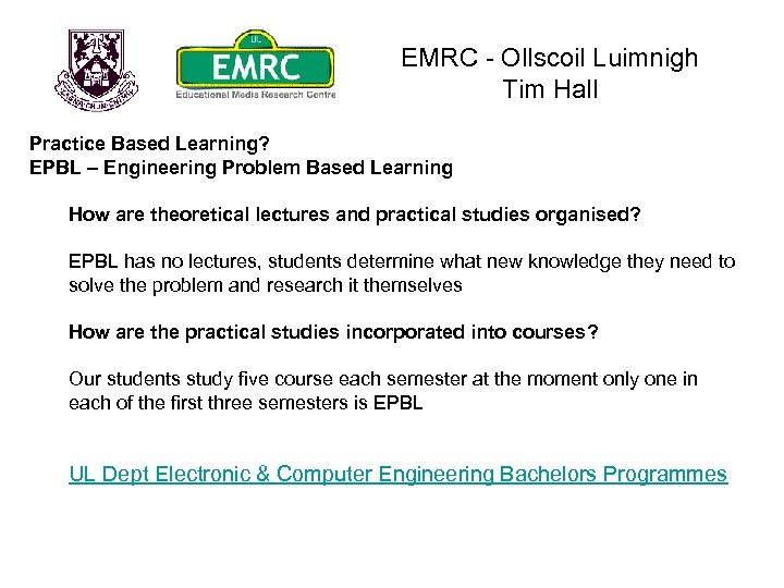 EMRC - Ollscoil Luimnigh Tim Hall Practice Based Learning? EPBL – Engineering Problem Based