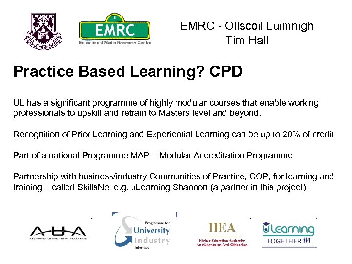 EMRC - Ollscoil Luimnigh Tim Hall Practice Based Learning? CPD UL has a significant