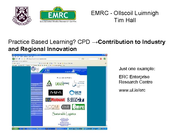 EMRC - Ollscoil Luimnigh Tim Hall Practice Based Learning? CPD →Contribution to Industry and