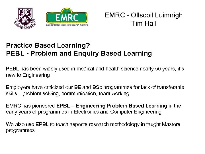 EMRC - Ollscoil Luimnigh Tim Hall Practice Based Learning? PEBL - Problem and Enquiry