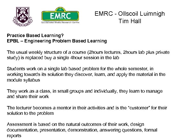EMRC - Ollscoil Luimnigh Tim Hall Practice Based Learning? EPBL – Engineering Problem Based