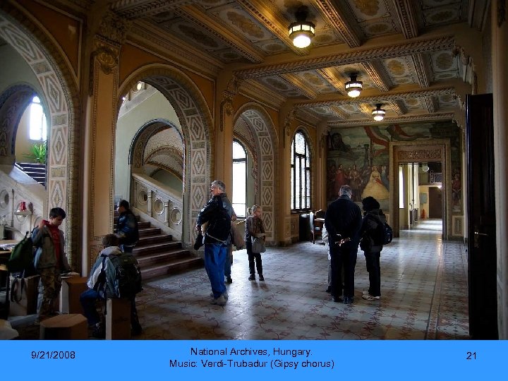 9/21/2008 National Archives, Hungary. Music: Verdi-Trubadur (Gipsy chorus) 21 