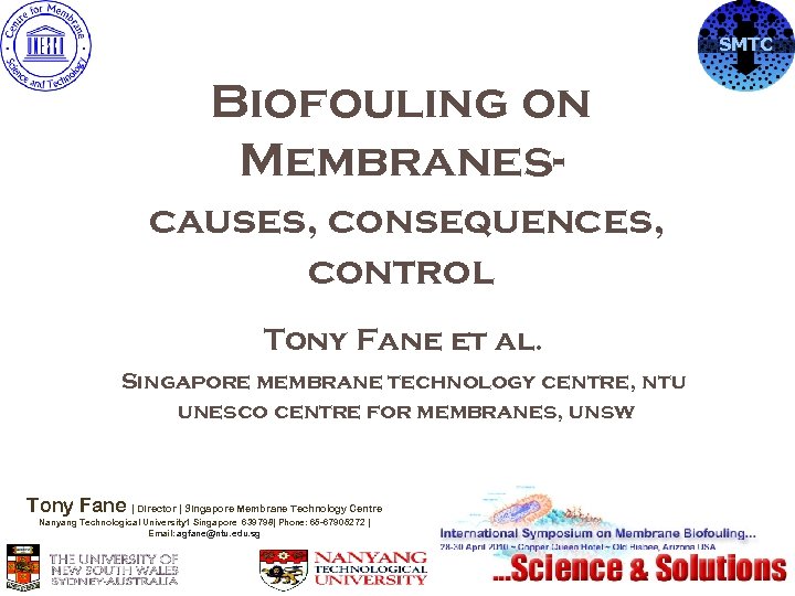 SMTC Biofouling on Membranescauses, consequences, control Tony Fane et al. Singapore membrane technology centre,