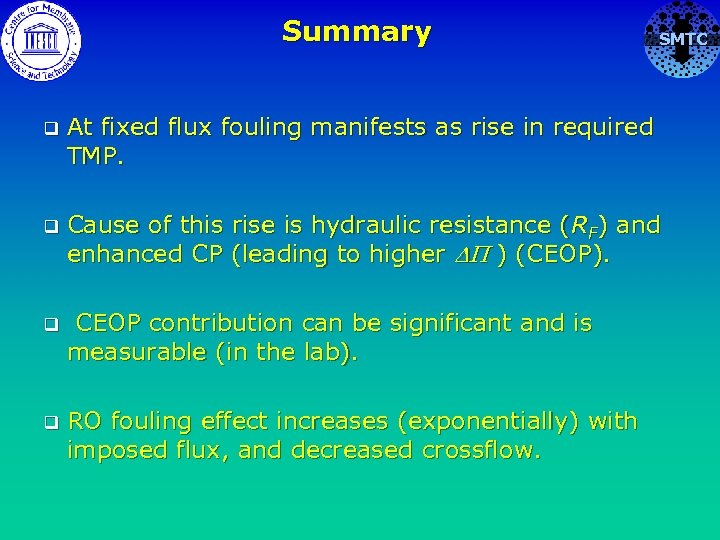 Summary SMTC q At fixed flux fouling manifests as rise in required TMP. q