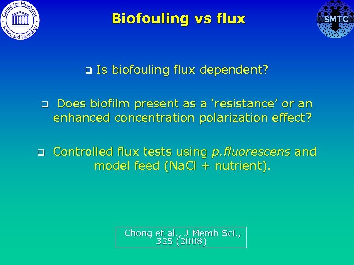 Biofouling vs flux q q q Is biofouling flux dependent? Does biofilm present as