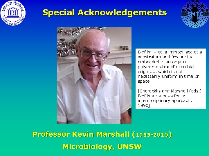 Special Acknowledgements SMTC Biofilm = cells immobilised at a substratum and frequently embedded in