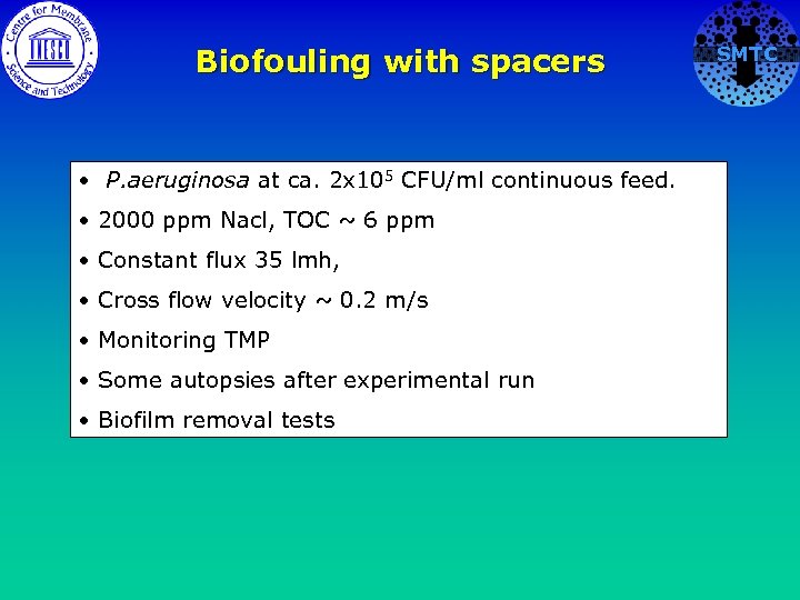 Biofouling with spacers • P. aeruginosa at ca. 2 x 105 CFU/ml continuous feed.