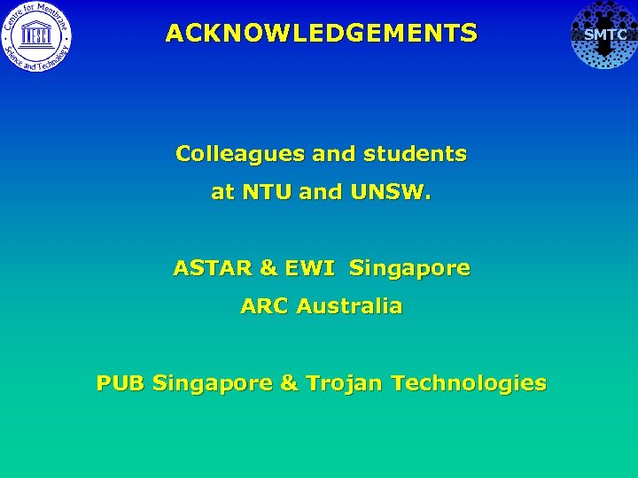 ACKNOWLEDGEMENTS Colleagues and students at NTU and UNSW. ASTAR & EWI Singapore ARC Australia