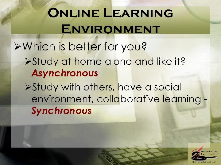 Online Learning Environment ØWhich is better for you? ØStudy at home alone and like
