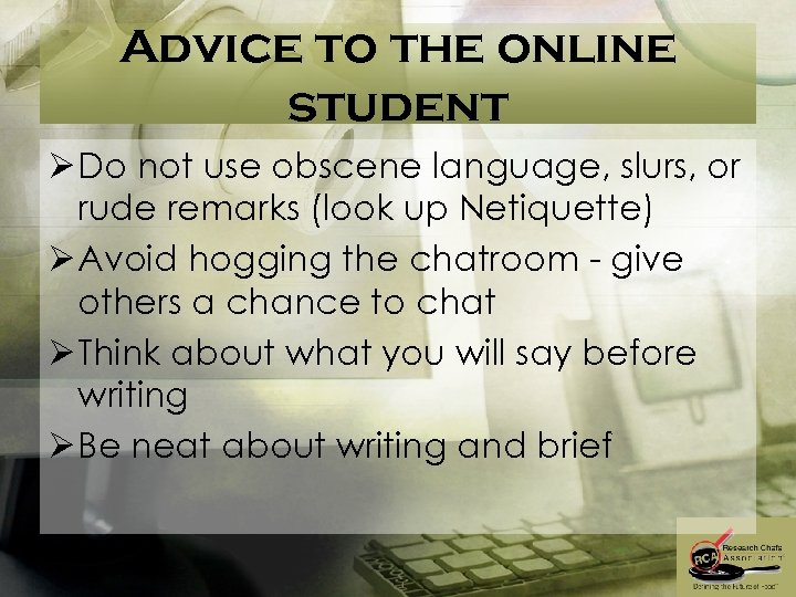 Advice to the online student Ø Do not use obscene language, slurs, or rude
