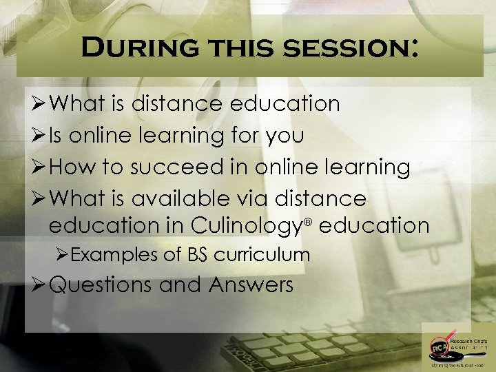 During this session: Ø What is distance education Ø Is online learning for you