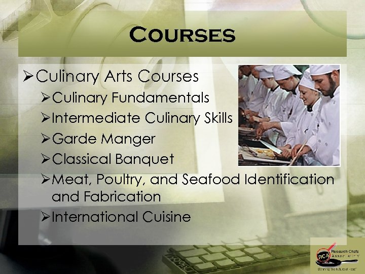 Courses Ø Culinary Arts Courses ØCulinary Fundamentals ØIntermediate Culinary Skills ØGarde Manger ØClassical Banquet