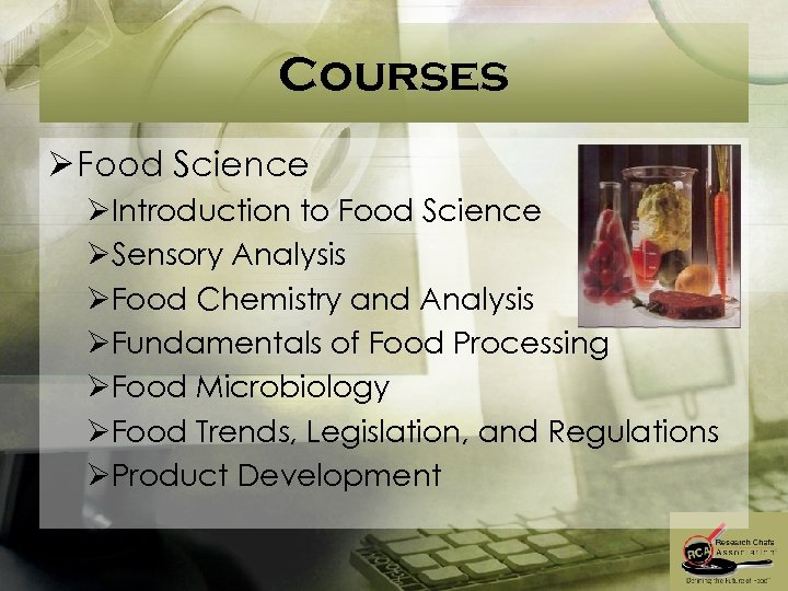 Courses Ø Food Science ØIntroduction to Food Science ØSensory Analysis ØFood Chemistry and Analysis