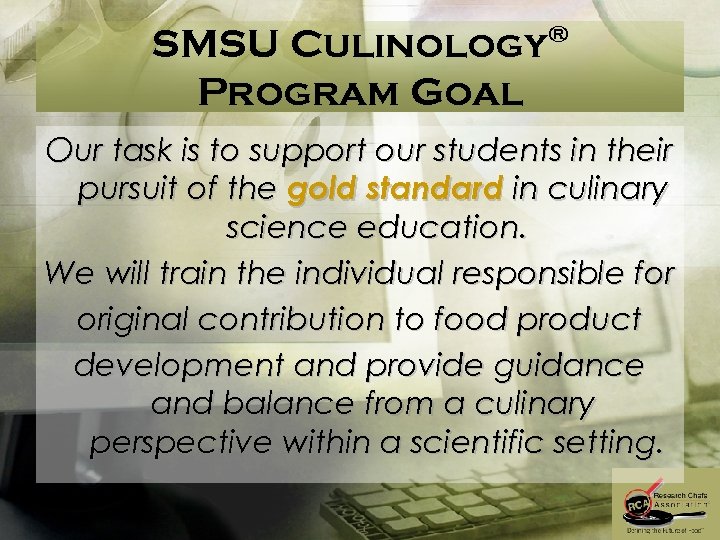SMSU Culinology Program Goal ® Our task is to support our students in their