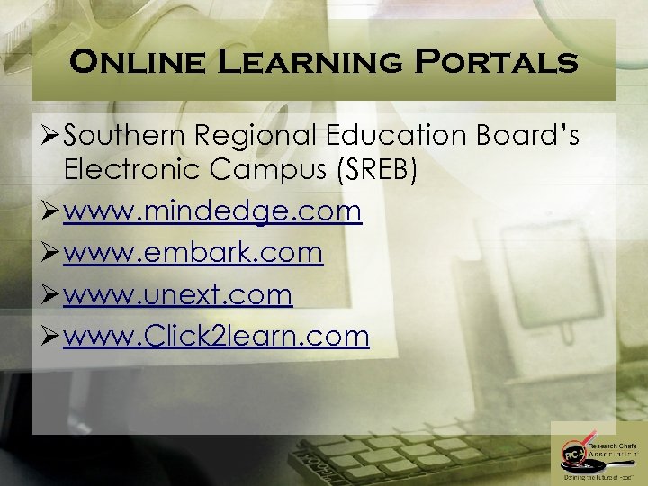 Online Learning Portals Ø Southern Regional Education Board’s Electronic Campus (SREB) Ø www. mindedge.