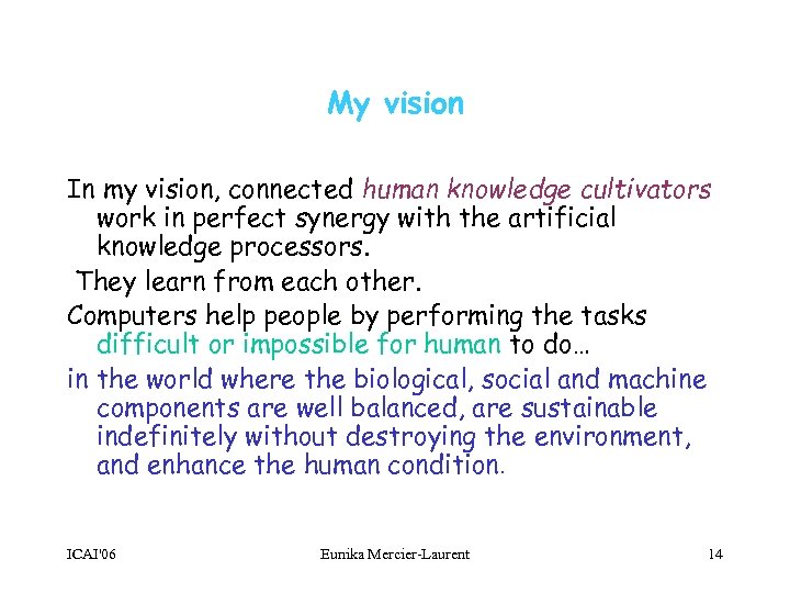 My vision In my vision, connected human knowledge cultivators work in perfect synergy with