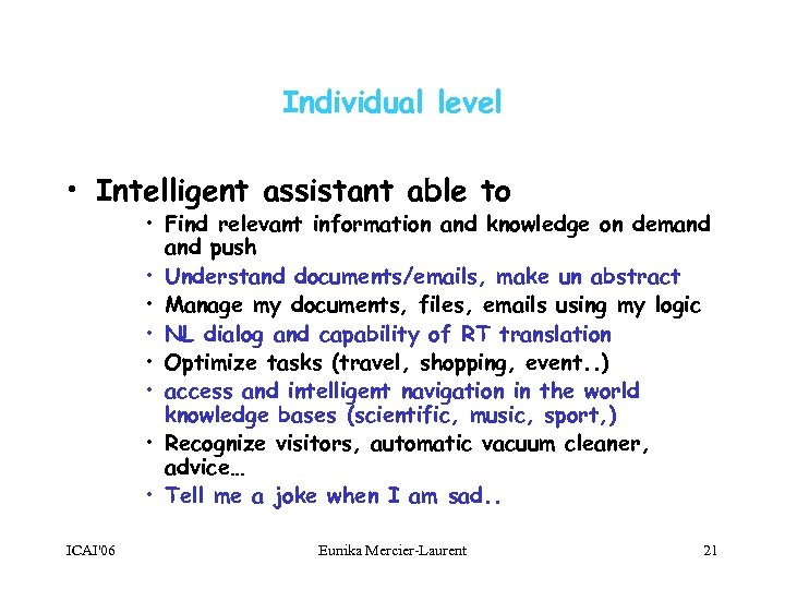 Individual level • Intelligent assistant able to • Find relevant information and knowledge on