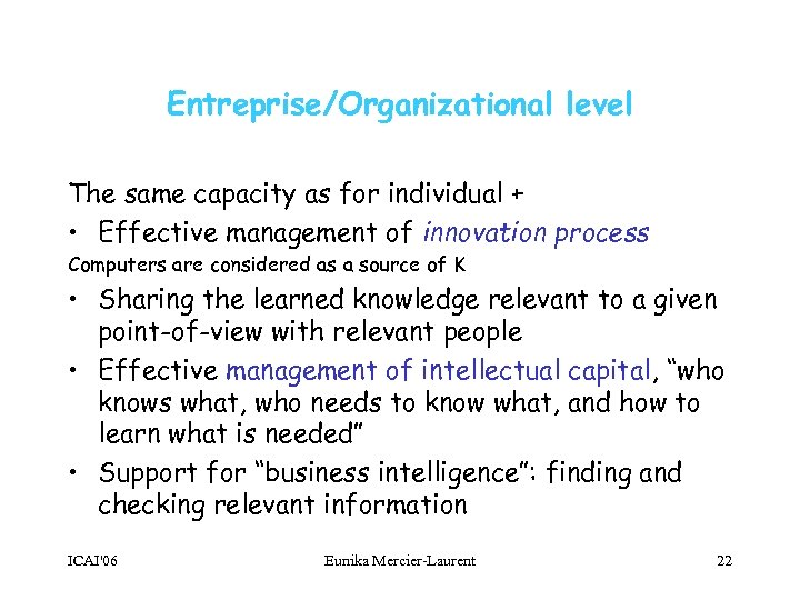 Entreprise/Organizational level The same capacity as for individual + • Effective management of innovation