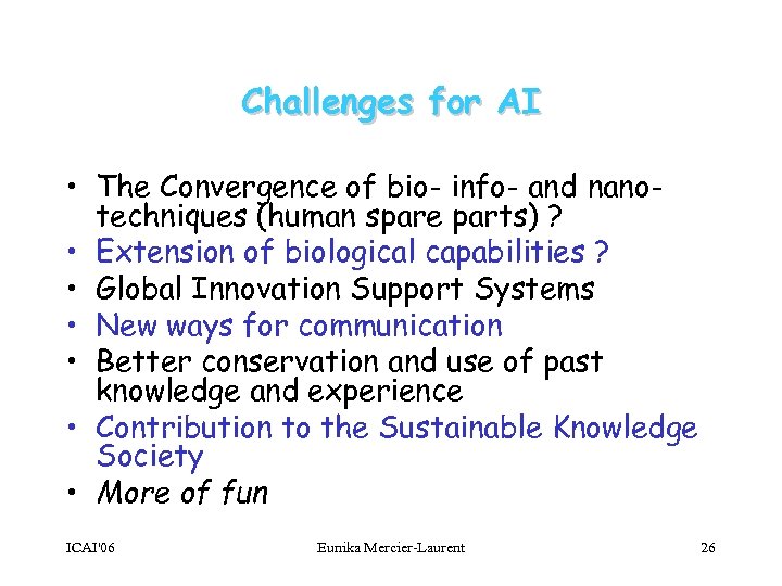 Challenges for AI • The Convergence of bio- info- and nanotechniques (human spare parts)