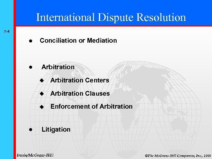 International Dispute Resolution 7 -4 Conciliation or Mediation Arbitration Clauses Arbitration Centers Enforcement of