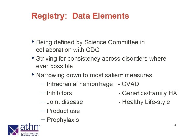 Registry: Data Elements • Being defined by Science Committee in • • collaboration with