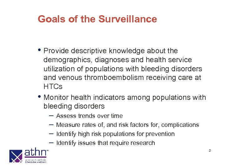 Goals of the Surveillance • Provide descriptive knowledge about the • demographics, diagnoses and