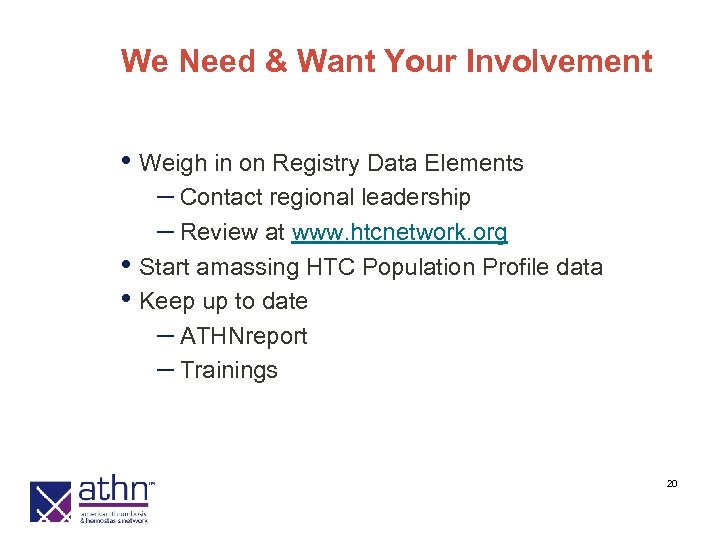 We Need & Want Your Involvement • Weigh in on Registry Data Elements –