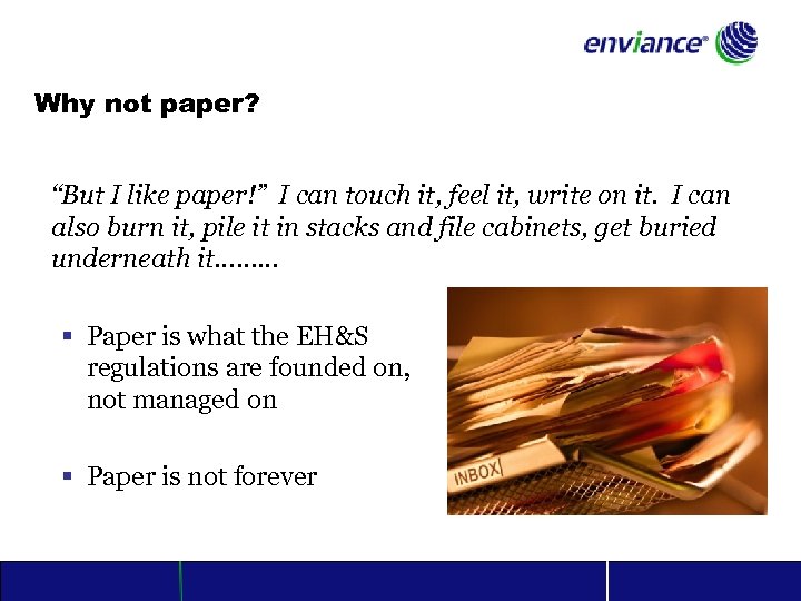 Why not paper? “But I like paper!” I can touch it, feel it, write