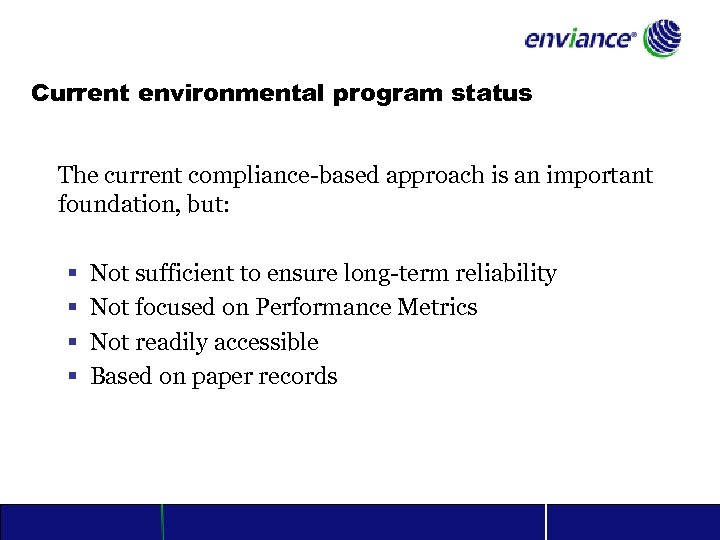 Current environmental program status The current compliance-based approach is an important foundation, but: §