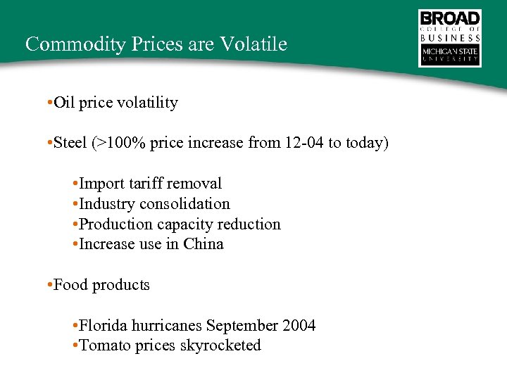 Commodity Prices are Volatile • Oil price volatility • Steel (>100% price increase from