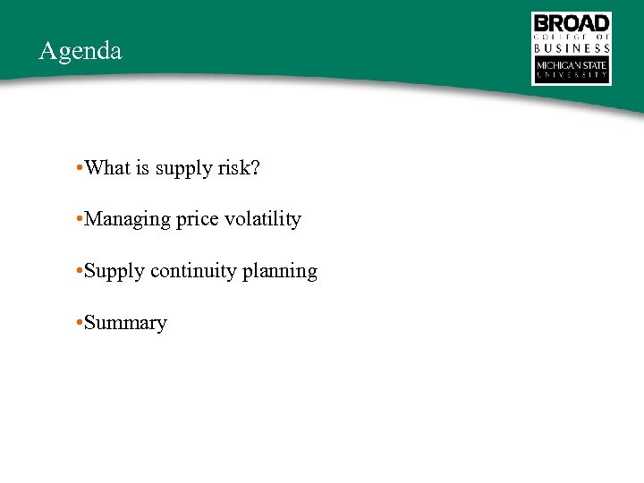 Agenda • What is supply risk? • Managing price volatility • Supply continuity planning