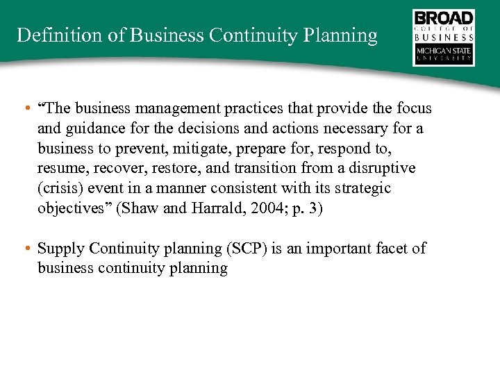 Definition of Business Continuity Planning • “The business management practices that provide the focus