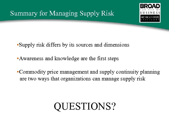 Summary for Managing Supply Risk • Supply risk differs by its sources and dimensions