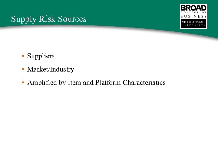 Supply Risk Sources • Suppliers • Market/Industry • Amplified by Item and Platform Characteristics