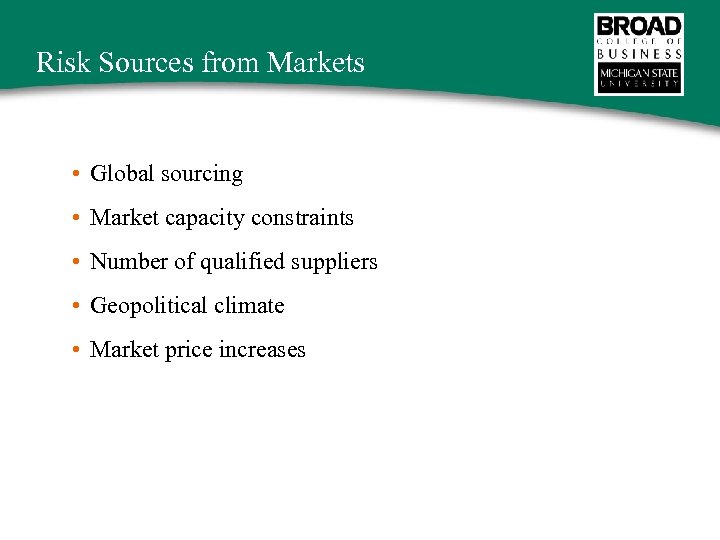 Risk Sources from Markets • Global sourcing • Market capacity constraints • Number of