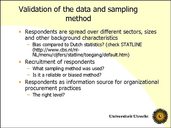 Validation of the data and sampling method • Respondents are spread over different sectors,