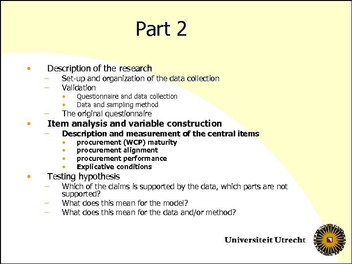 Part 2 • • • Description of the research – – Set-up and organization