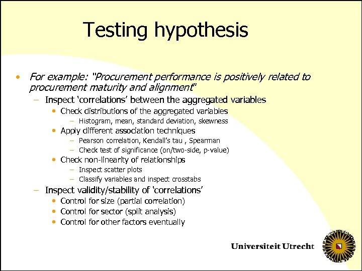 Testing hypothesis • For example: “Procurement performance is positively related to procurement maturity and