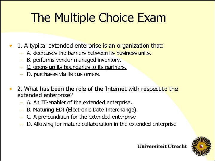 The Multiple Choice Exam • 1. A typical extended enterprise is an organization that: