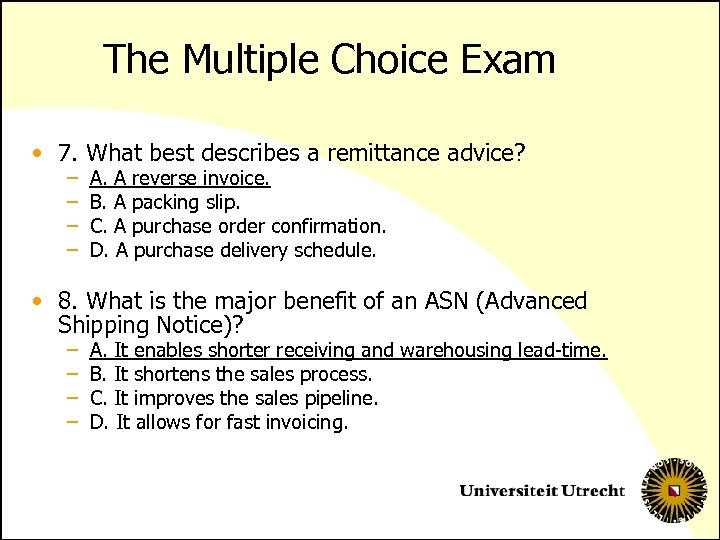 The Multiple Choice Exam • 7. What best describes a remittance advice? – –
