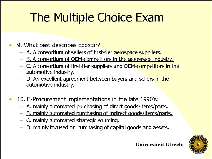The Multiple Choice Exam • 9. What best describes Exostar? – A. A consortium