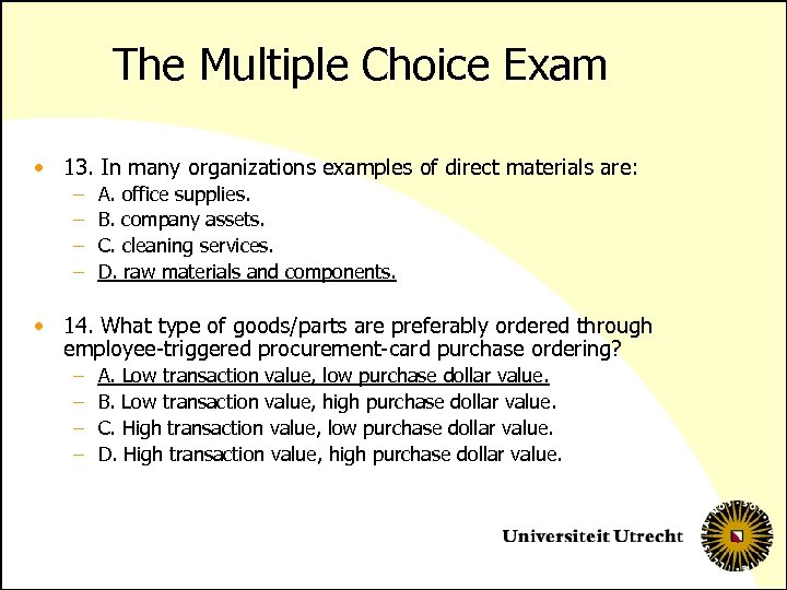 The Multiple Choice Exam • 13. In many organizations examples of direct materials are: