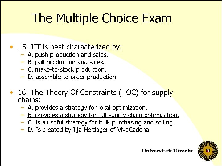 The Multiple Choice Exam • 15. JIT is best characterized by: – – A.